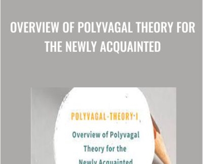 Overview of Polyvagal Theory for the Newly Acquainted - Stephen Porges