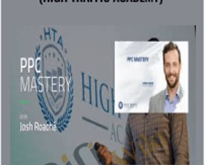 PPC Mastery (High Traffic Academy) - Josh Roache