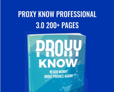 PROXY KNOW PROFESSIONAL 3.0 200+ Pages - proxyknow.com