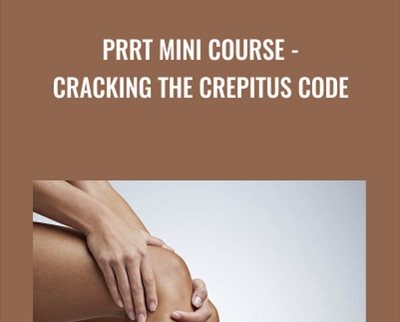 PRRT Mini Course-Cracking the Crepitus Code - John Iams