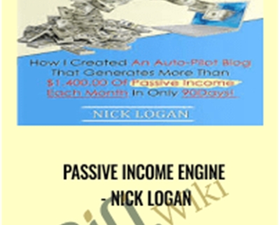 Passive Income Engine - Nick Logan