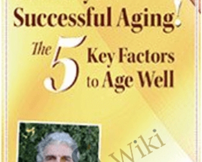 Pathways to Successful Aging! The 5 Key Factors to Age Well with Dr. John Arden - John Arden