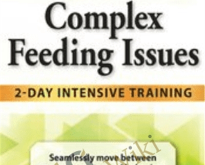 Pediatric Complex Feeding Issues: 2-Day Intensive Training *Pre-Order* - Jessica Hunt
