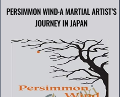 Persimmon Wind:A Martial Artists Journey in Japan - Dave Lowry