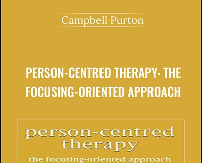 Person-Centred Therapy: The Focusing-Oriented Approach - Campbell Purton