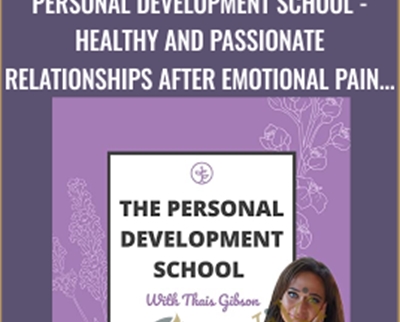 Healthy and Passionate Relationships after Emotional Pain - Personal Development School