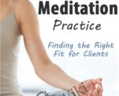 Personalizing Mindfulness Meditation Practice: Finding the Right Fit for Clients - Joan Borysenko