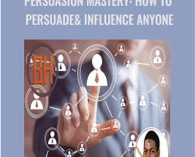 Persuasion Mastery: How To Persuade and Influence Anyone - Benjamin Hero