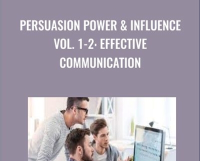 Persuasion Power and Influence Vol. 1-2: Effective Communication - Ken Wells