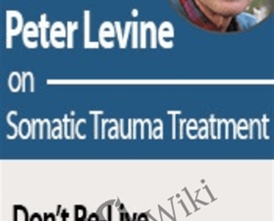 Peter Levine on Somatic Trauma Treatment - Peter Levine