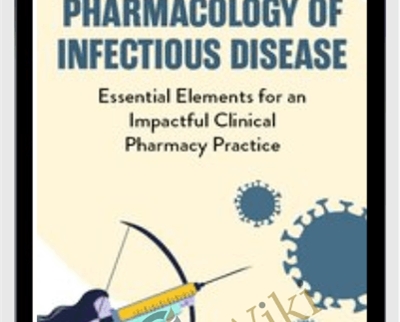 Pharmacology of Infectious Disease: Essential Elements for an Impactful Clinical Pharmacy Practice - Eric Wombwell