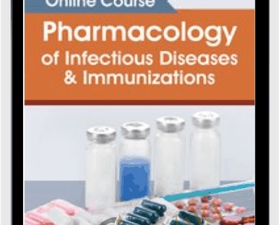 Pharmacology of Infectious Diseases and Immunizations Online Course - Eric Wombwell and William Barry Inman