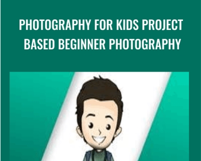 Photography for Kids Project Based Beginner Photography - Phil Ebiner