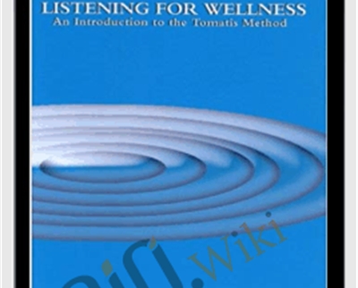 Listening for Wellness-An Introduction to the Tomatis Method - Pierre Sollier