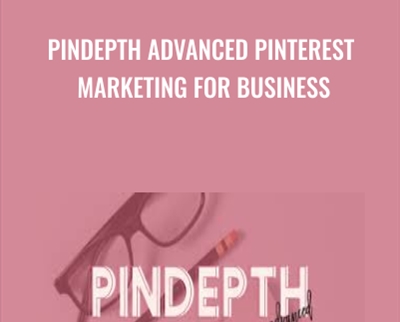 Pindepth Advanced Pinterest Marketing for Business - Kayla M. Butler