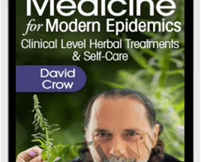 Plant Medicine for Modern Epidemics - David Crow