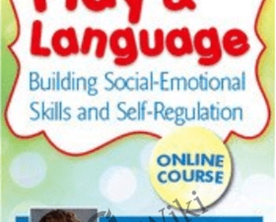 Play and Language: Building Social-Emotional Skills and Self-Regulation - Carol Westby