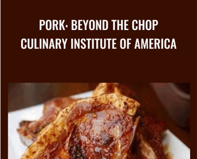 Pork: Beyond the Chop-Culinary Institute of America - ciaprochef.com