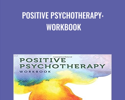Positive Psychotherapy: Workbook - Tayyab Rashid and Martin Seligman