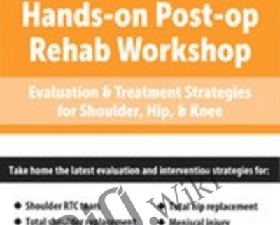Post-op Rehab Workshop: Evaluation and Treatment Strategies for Shoulder