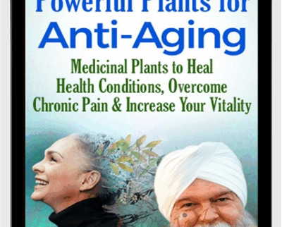 Powerful Plants for Anti-Aging - Karta Purkh Singh Khalsa