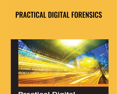Practical Digital Forensics - Richard Boddington
