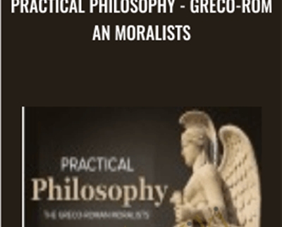 Practical Philosophy-Greco-Roman Moralists - Luke Johnson
