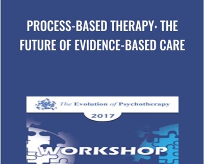 Process-Based Therapy: The Future of Evidence-Based Care - Steven Hayes and David Burns