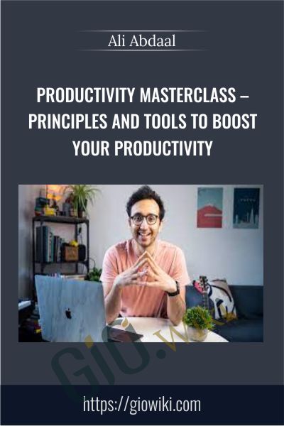 Productivity Masterclass-Principles and Tools to Boost Your Productivity - Ali Abdaal