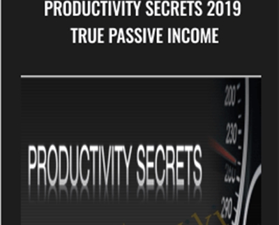 Productivity Secrets 2019 True Passive Income - Alex Mandossian