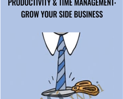 Productivity and Time Management: Grow Your Side Business - Alex Genadinik