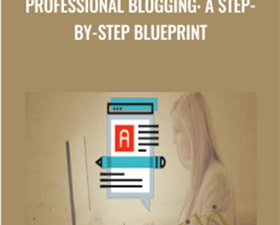Professional Blogging: A Step-by-Step Blueprint - John Shea