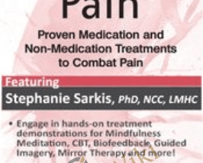Chronic Pain: Proven Medication and Non-Medication Treatments to Combat Pain - Stephanie Moulton Sarkis