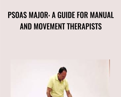 Psoas Major: A Guide for Manual and Movement Therapists - Joseph Muscolino