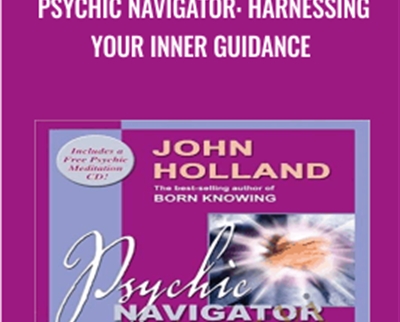 Psychic Navigator: Harnessing Your Inner Guidance - John Holland