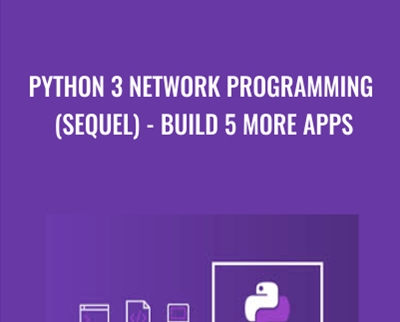 Python 3 Network Programming (Sequel)-Build 5 More Apps - Mihai Catalin Teodosiu