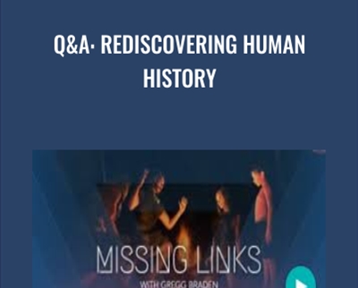 QandA: Rediscovering Human History - Gregg Braden