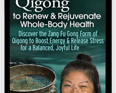 Qigong to Renew and Rejuvenate Whole-Body Health - Daisy Lee