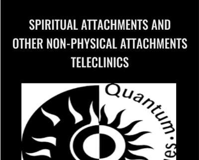 Spiritual Attachments And Other Non-Physical Attachments Teleclinics - Quantum Techniques