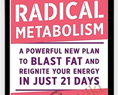 Radical Metabolism: A Powerful New Plan to Blast Fat and Reignite Your Energy in Just 21 Days - Ann Louise Gittleman