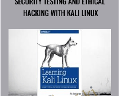 Security Testing and Ethical Hacking with Kali Linux - Ric Messier