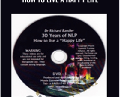 30 Years of NLP-How to live a Happy life - Richard Bandler