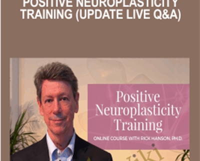 Positive Neuroplasticity Training (Update Live QandA) - Rick Hanson