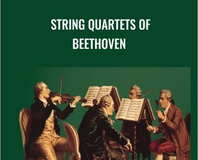 String Quartets of Beethoven - Robert Greenberg
