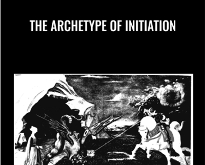 The Archetype of Initiation - Robert Moore