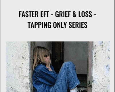 Faster EFT: Grief and Loss-Tapping Only Series - Robert Smith