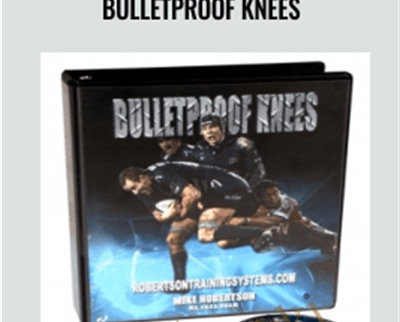 Bulletproof Knees - Robertson Training Systems