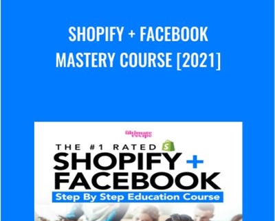 Shopify  + Facebook Mastery Course [2021] -  The Ultimate Recipe