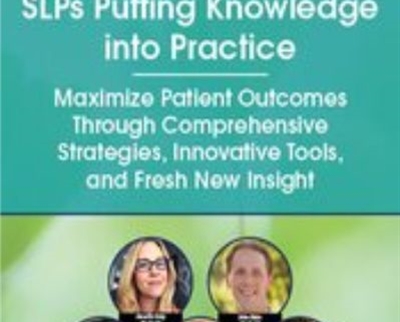 SLPs Putting Knowledge into Practice: Maximize Patient Outcomes Through Comprehensive Strategies