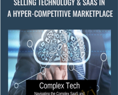 Selling Technology and SaaS in a Hyper-Competitive Marketplace - SalesGravy